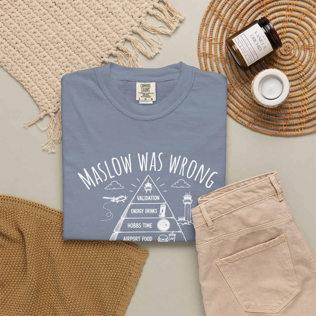 Maslow Was Wrong T-Shirt
