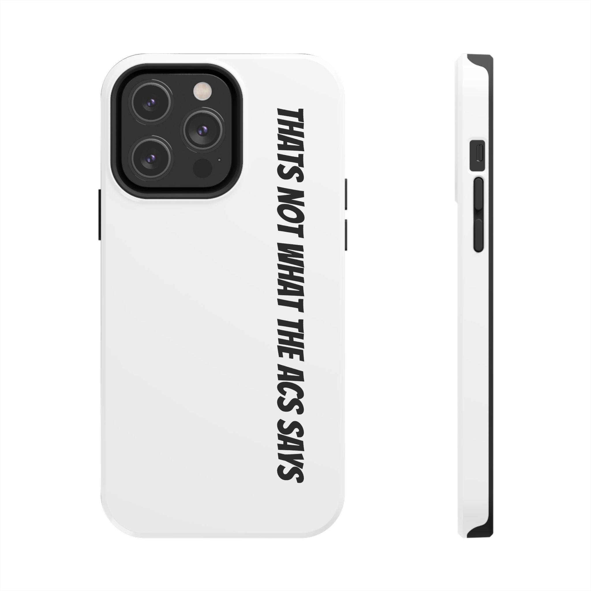 Phone Case — "That's Not What the ACS Says" Tough Protective Cover