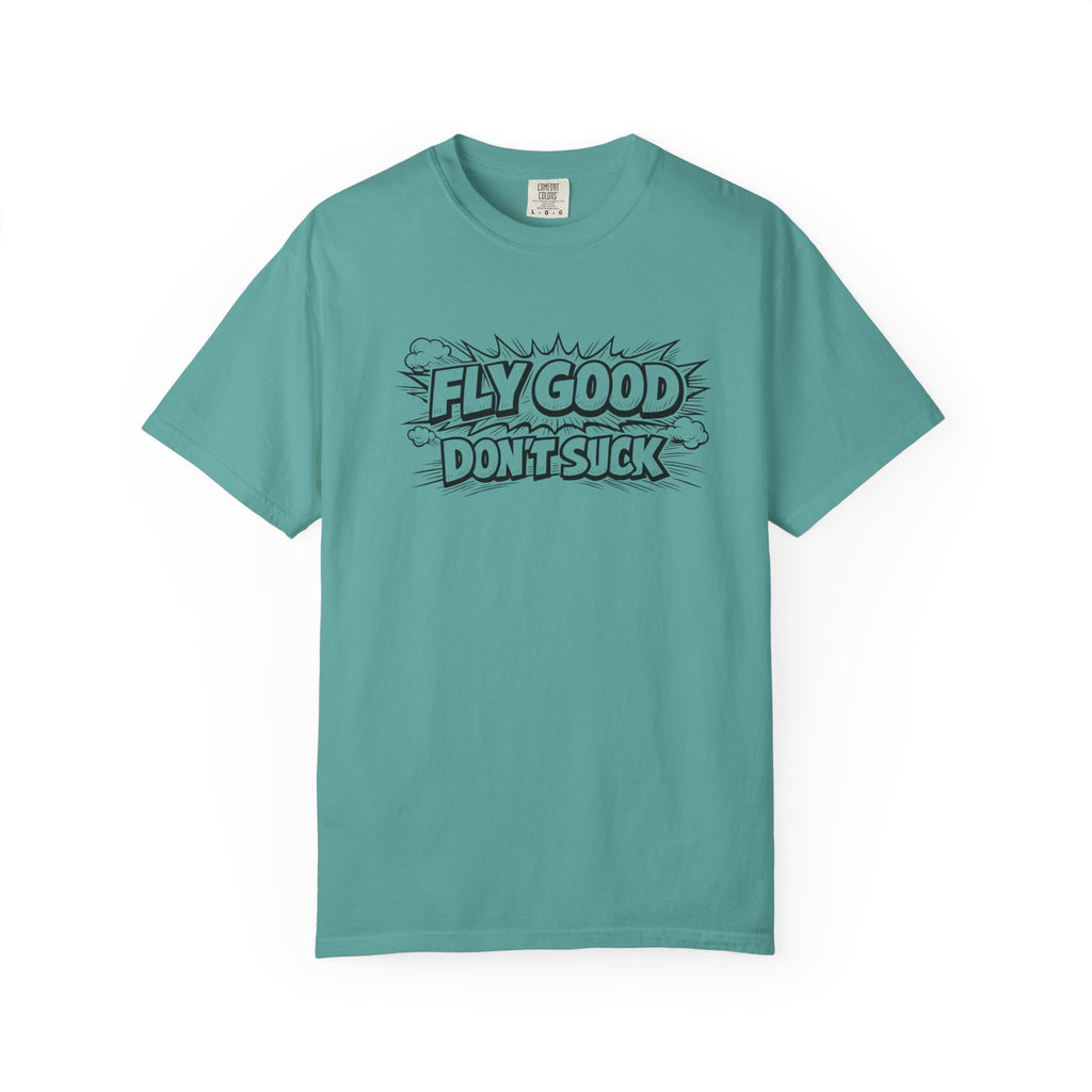 Fly Good Don't Suck T-Shirt