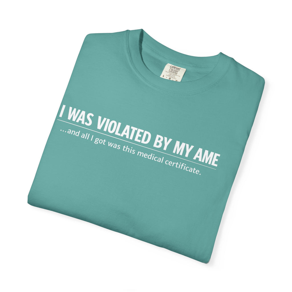 "I Was Violated by My AME" T-Shirt
