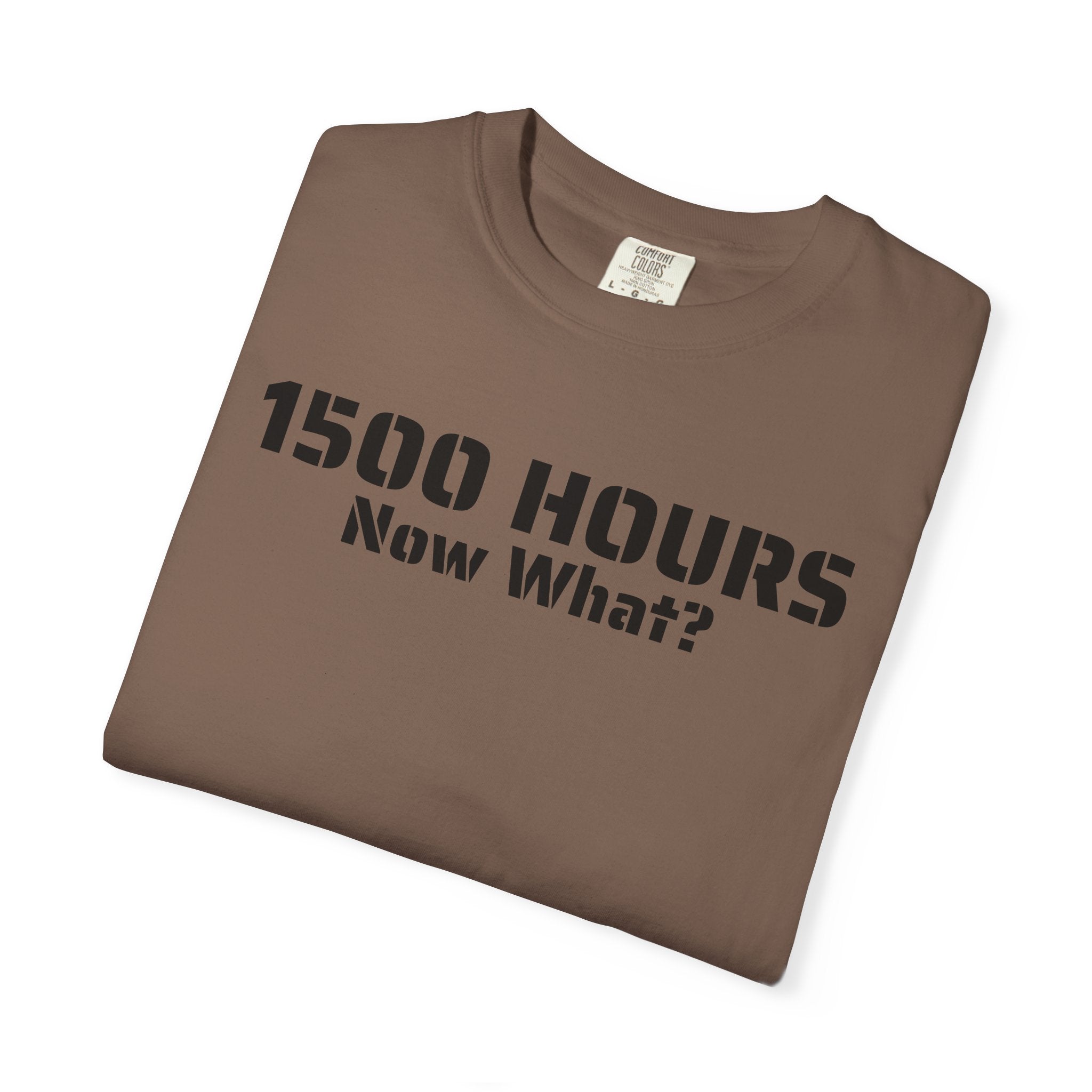 1500 Hours Now What? T-Shirt