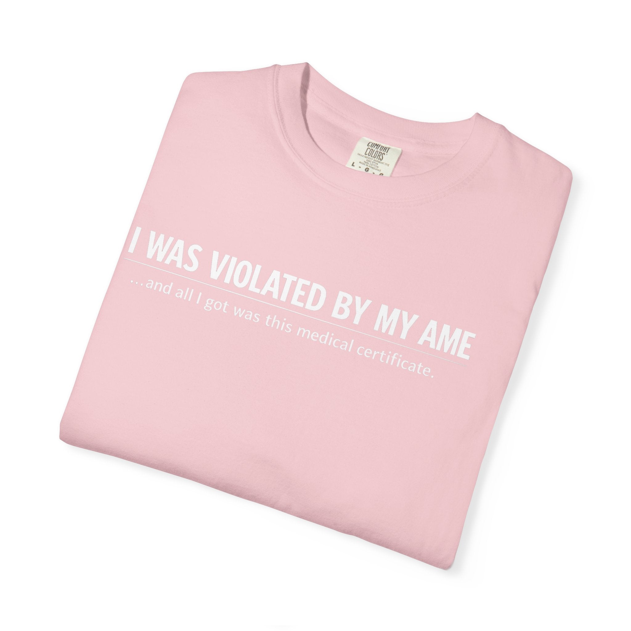 "I Was Violated by My AME" T-Shirt