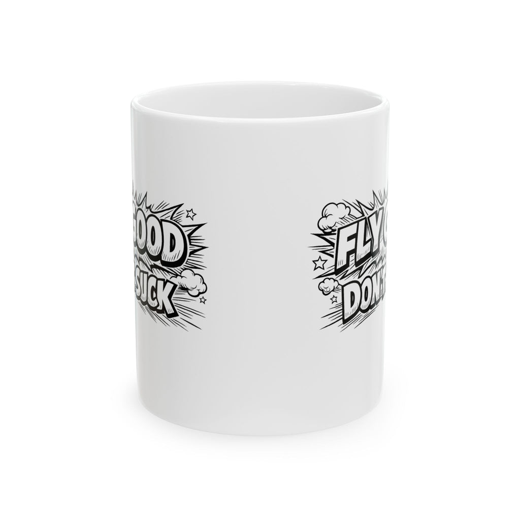 "Fly Good Don’t Suck" Coffee Cup (11oz & 15oz)