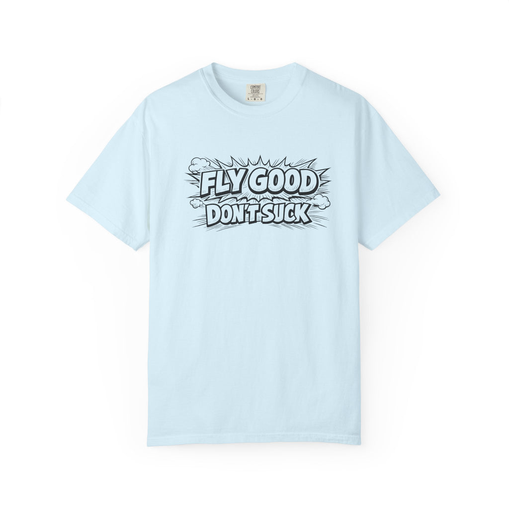 Fly Good Don't Suck T-Shirt
