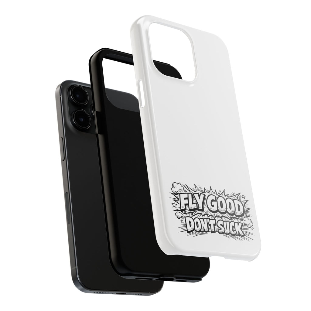Phone Case — "Fly Good Don't Suck" Protective Bumper Case