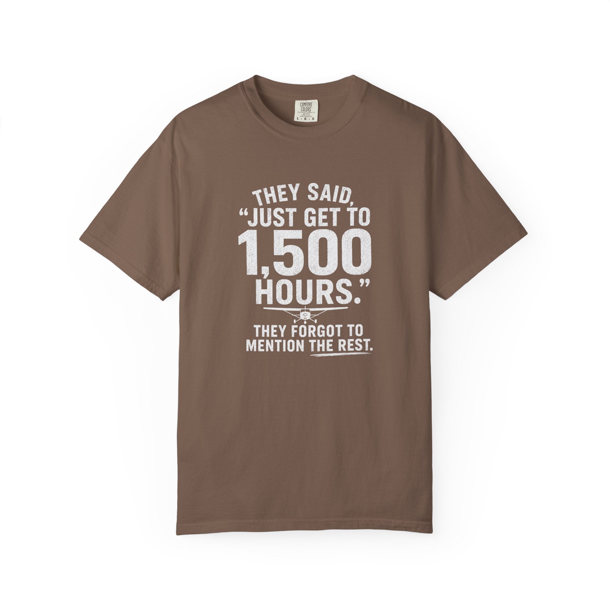 Just Get to 1,500 Hours T-Shirt