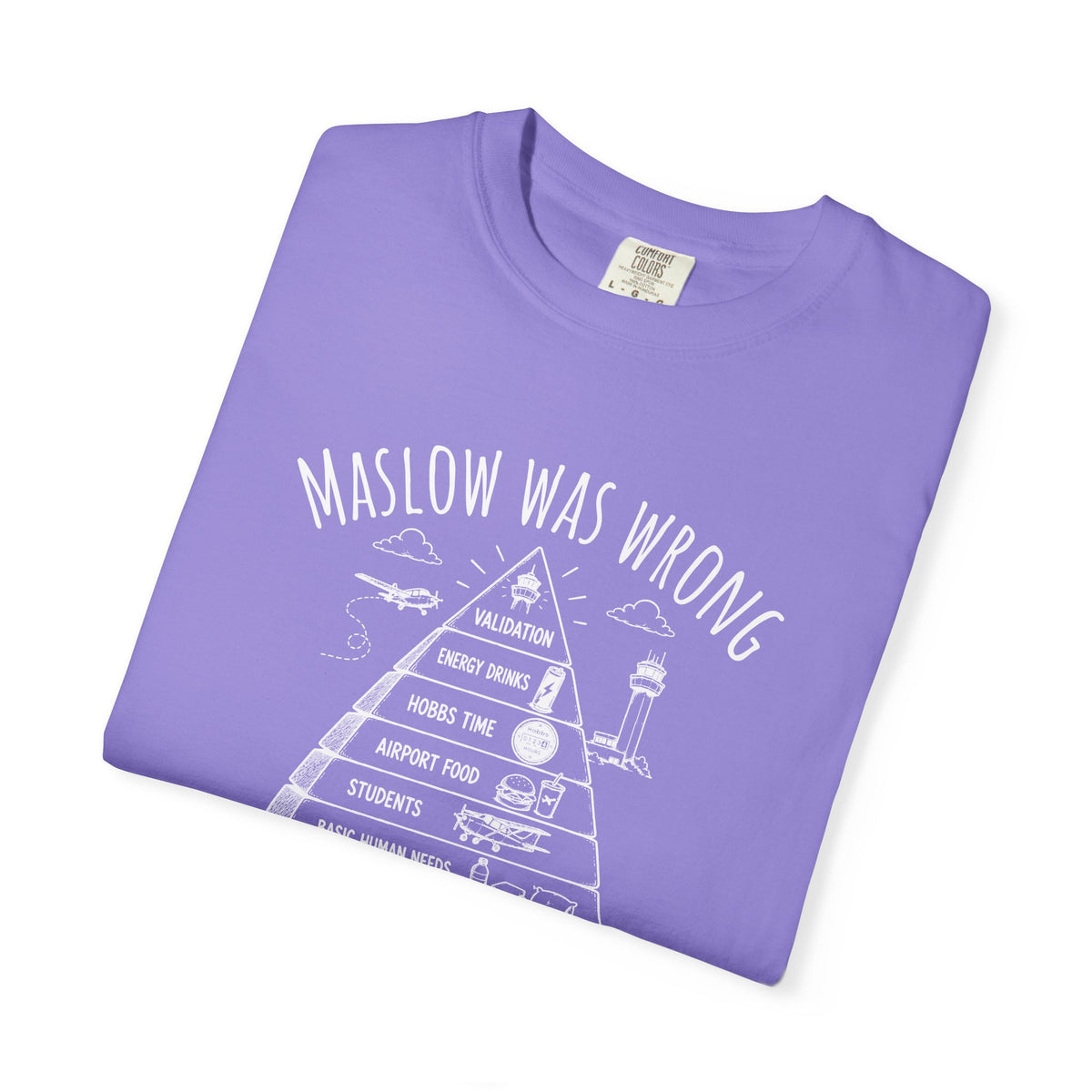 Maslow Was Wrong T-Shirt