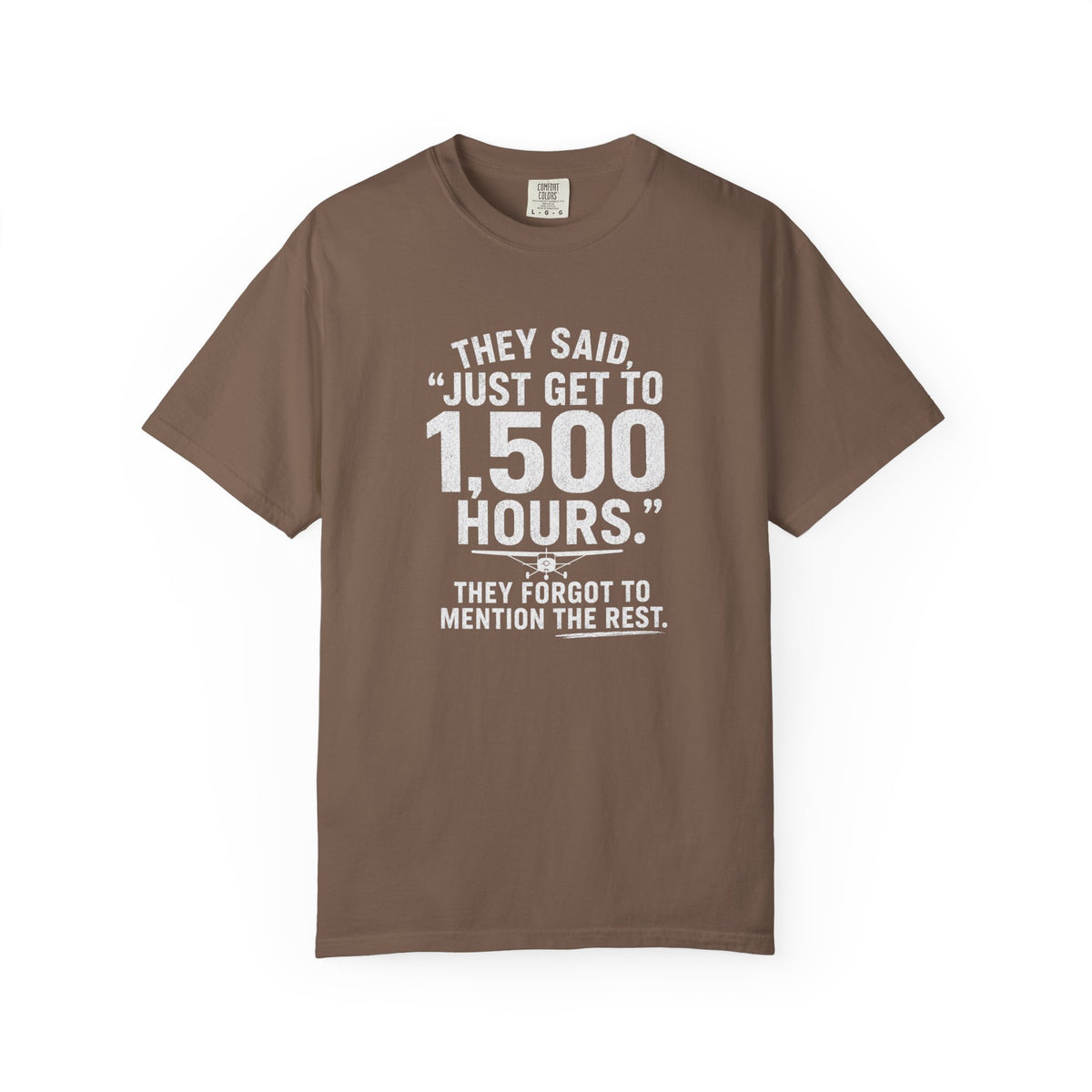 Just Get to 1,500 Hours T-Shirt