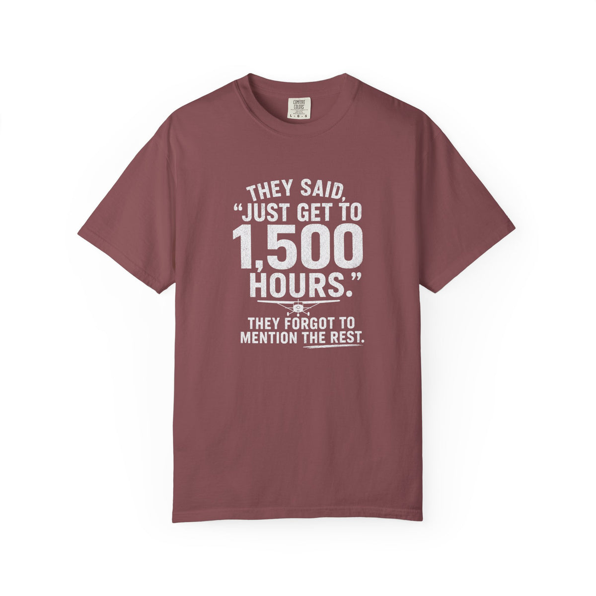 Just Get to 1,500 Hours T-Shirt