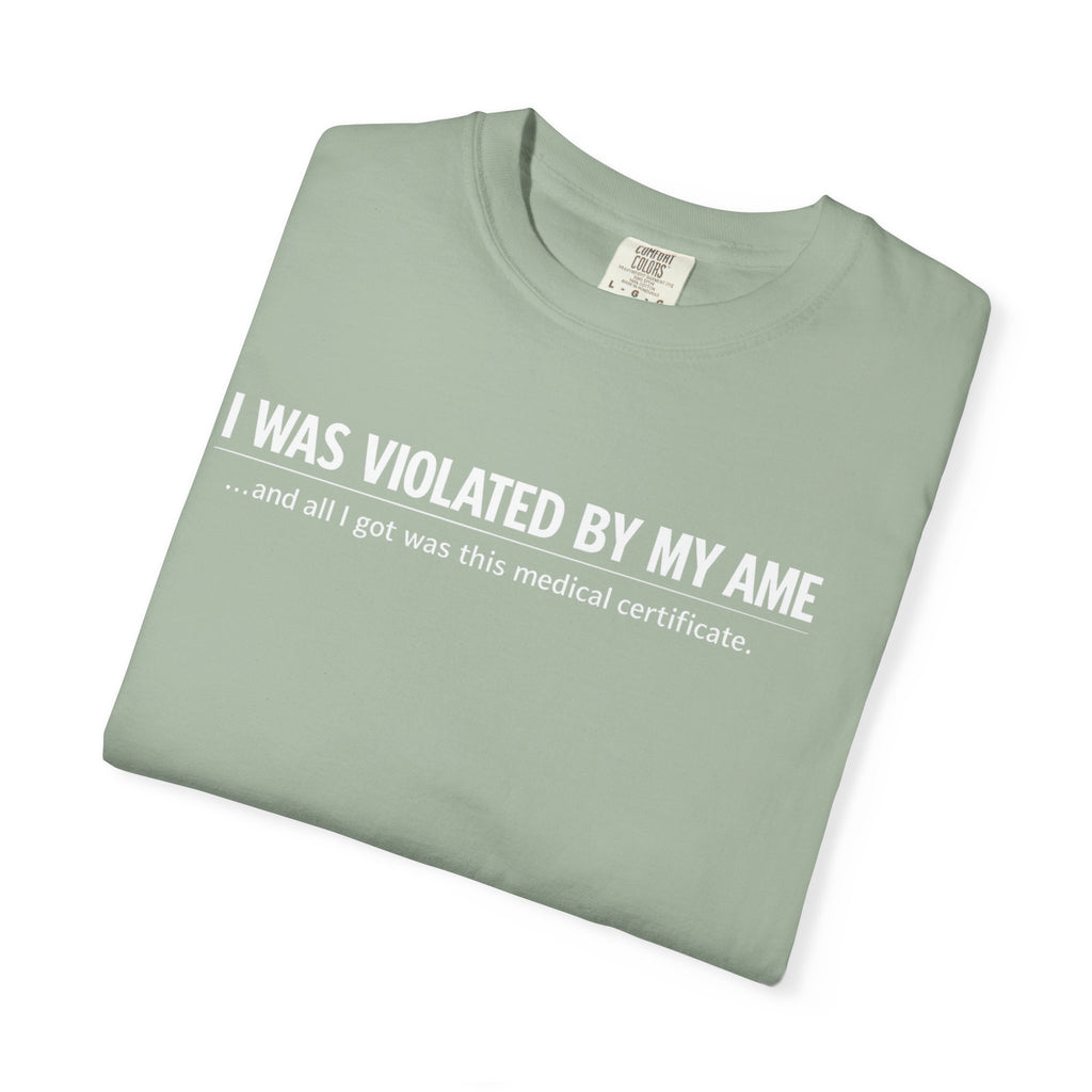 "I Was Violated by My AME" T-Shirt