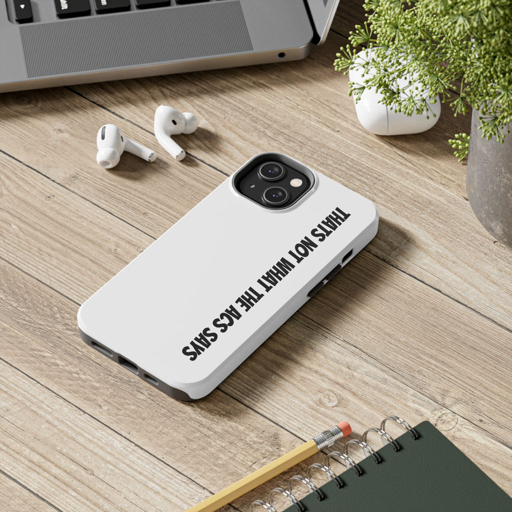 Phone Case — "That's Not What the ACS Says" Tough Protective Cover