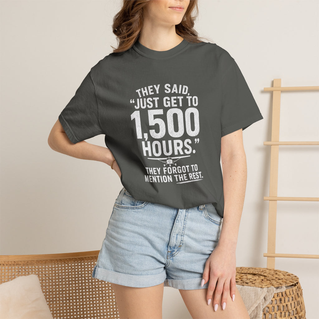 Just Get to 1,500 Hours T-Shirt