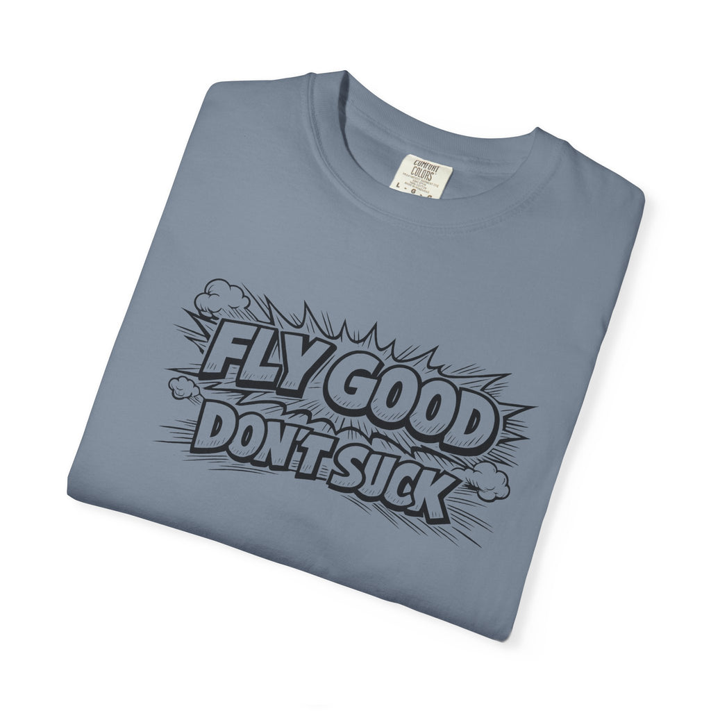 Fly Good Don't Suck T-Shirt