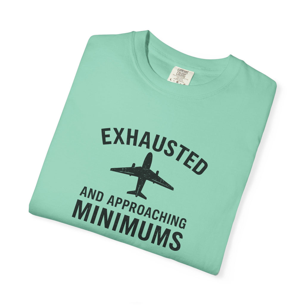 Exhausted and Approaching Minimums T-Shirt