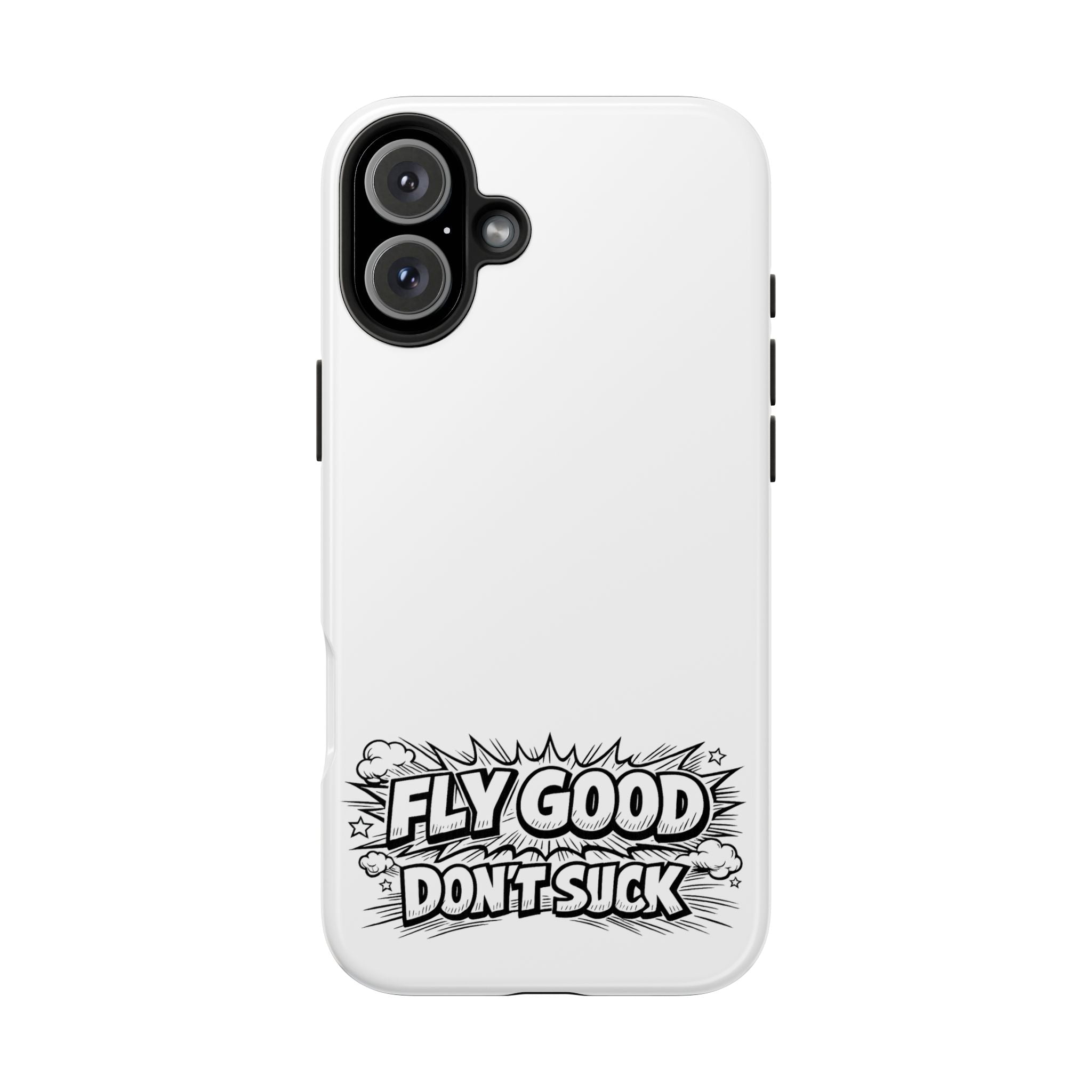 Phone Case — "Fly Good Don't Suck" Protective Bumper Case