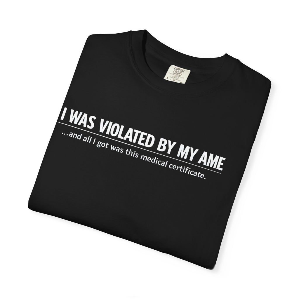 "I Was Violated by My AME" T-Shirt