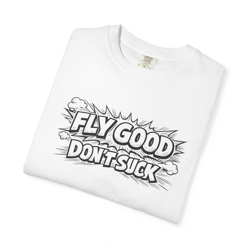Fly Good Don't Suck T-Shirt