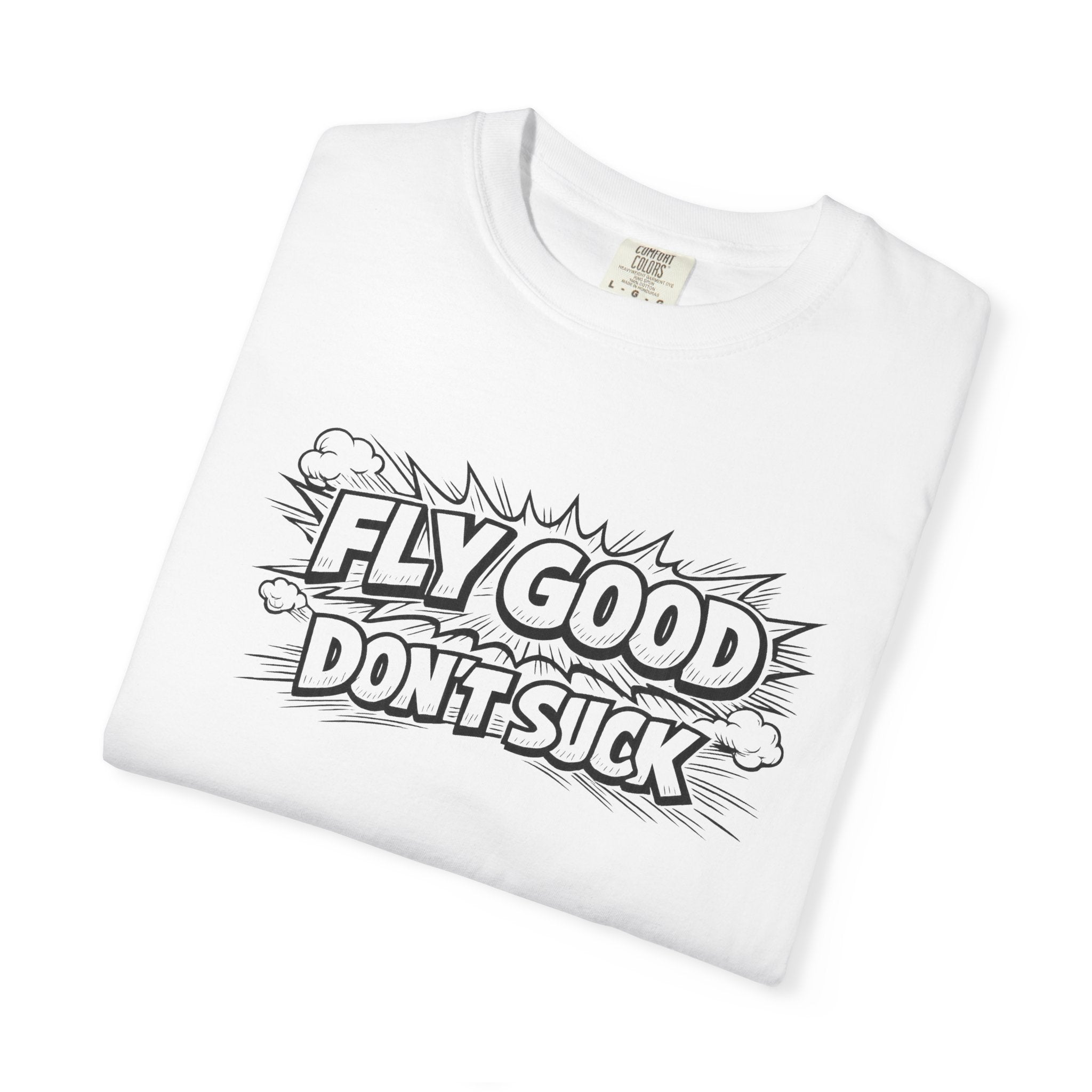 Fly Good Don't Suck T-Shirt