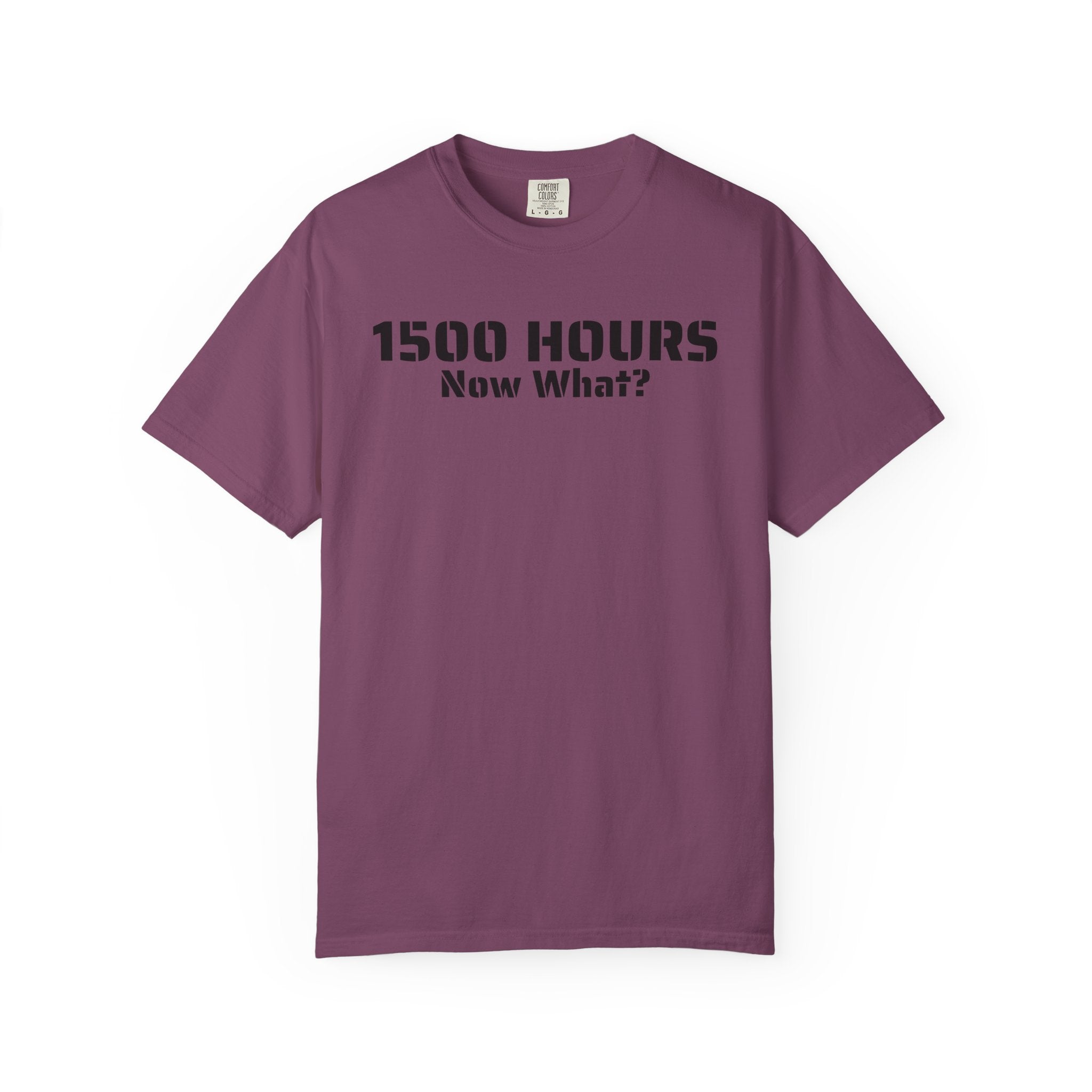 1500 Hours Now What? T-Shirt