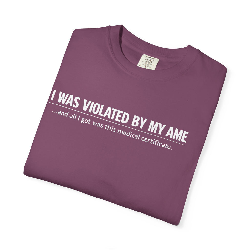 "I Was Violated by My AME" T-Shirt