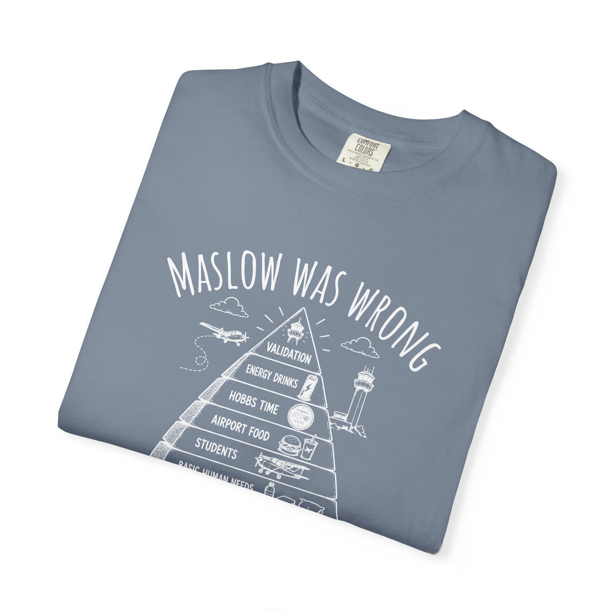 Maslow Was Wrong T-Shirt