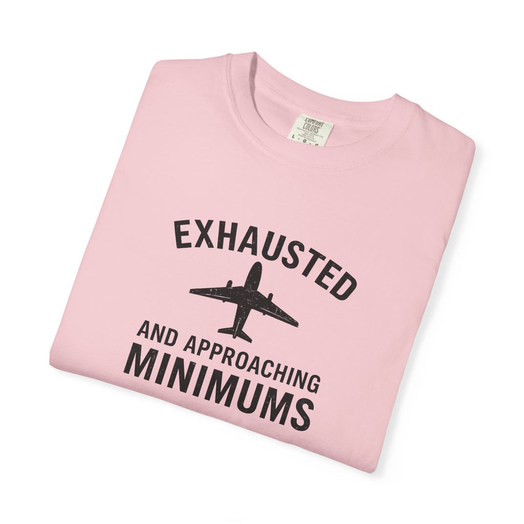 Exhausted and Approaching Minimums T-Shirt