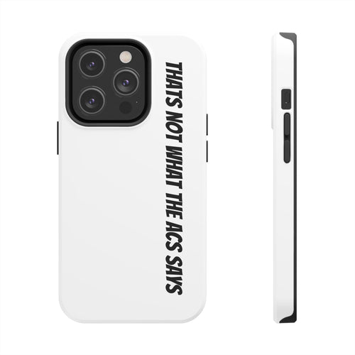 Phone Case — "That's Not What the ACS Says" Tough Protective Cover