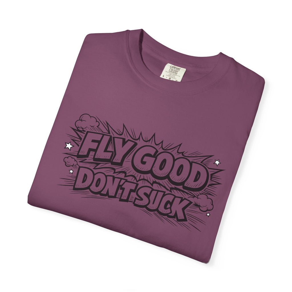 Fly Good Don't Suck T-Shirt