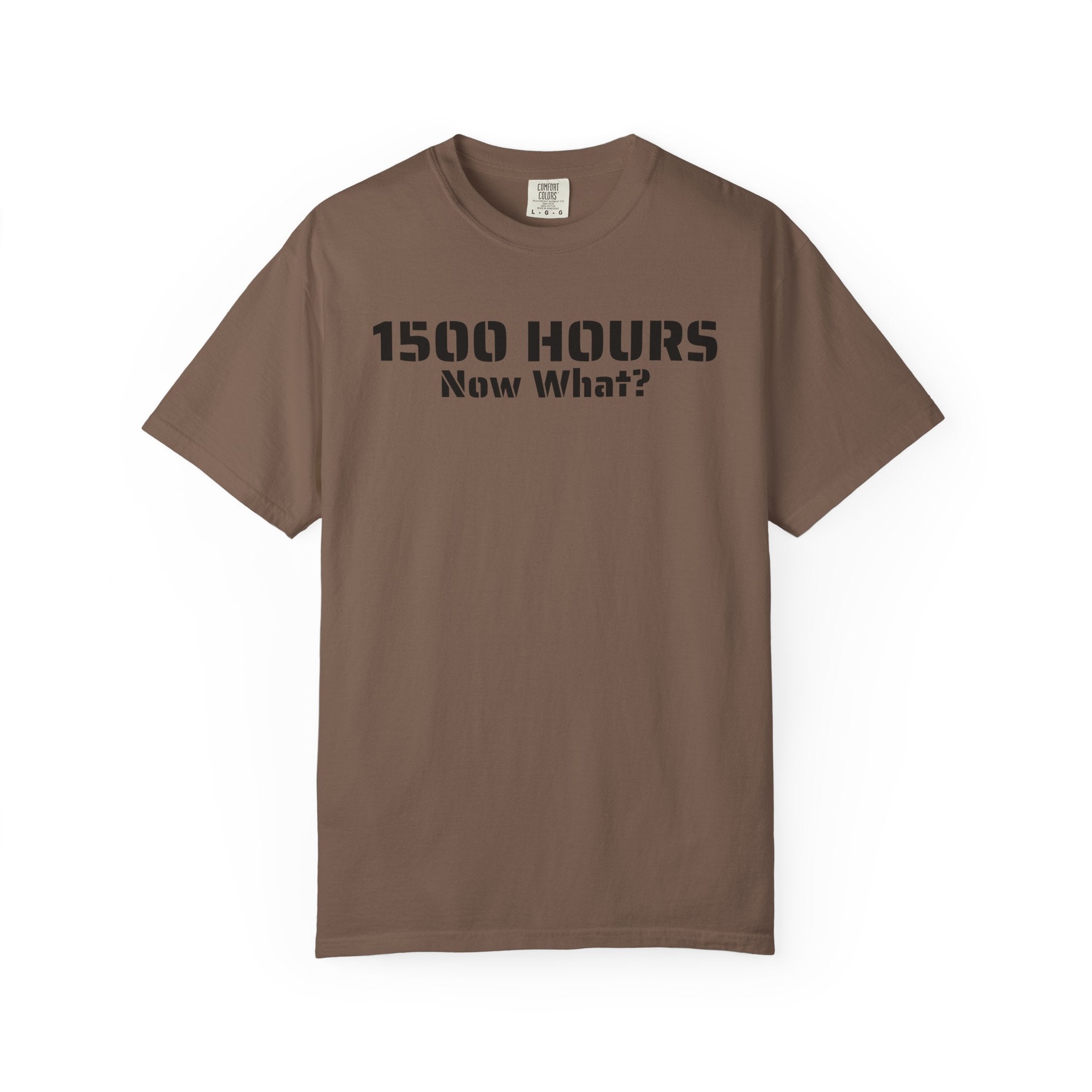 1500 Hours Now What? T-Shirt