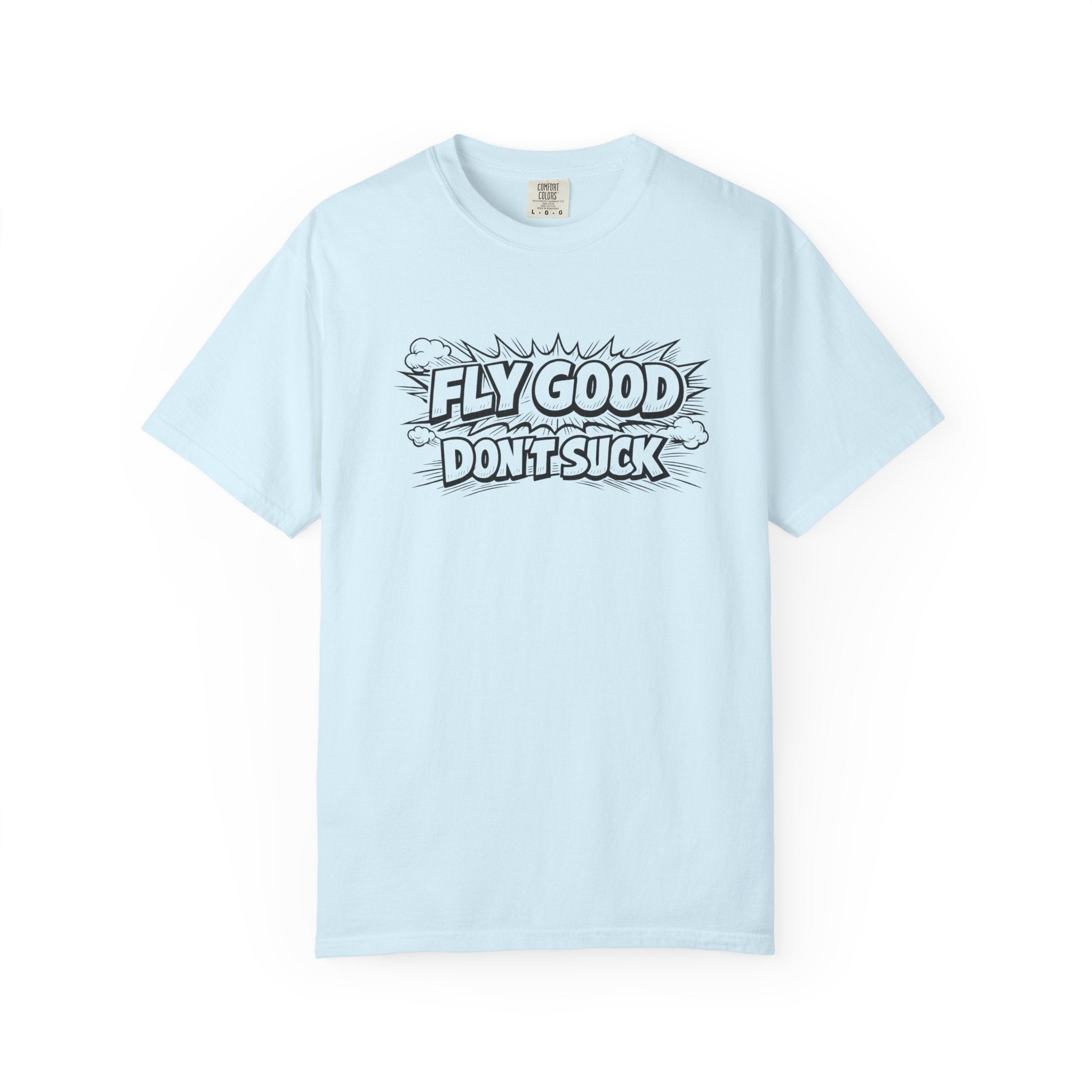 Fly Good Don't Suck T-Shirt