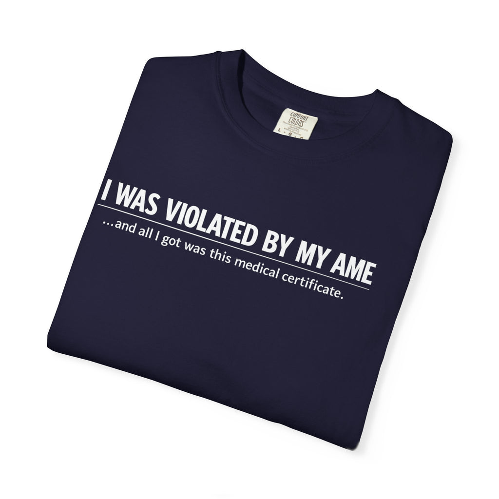"I Was Violated by My AME" T-Shirt
