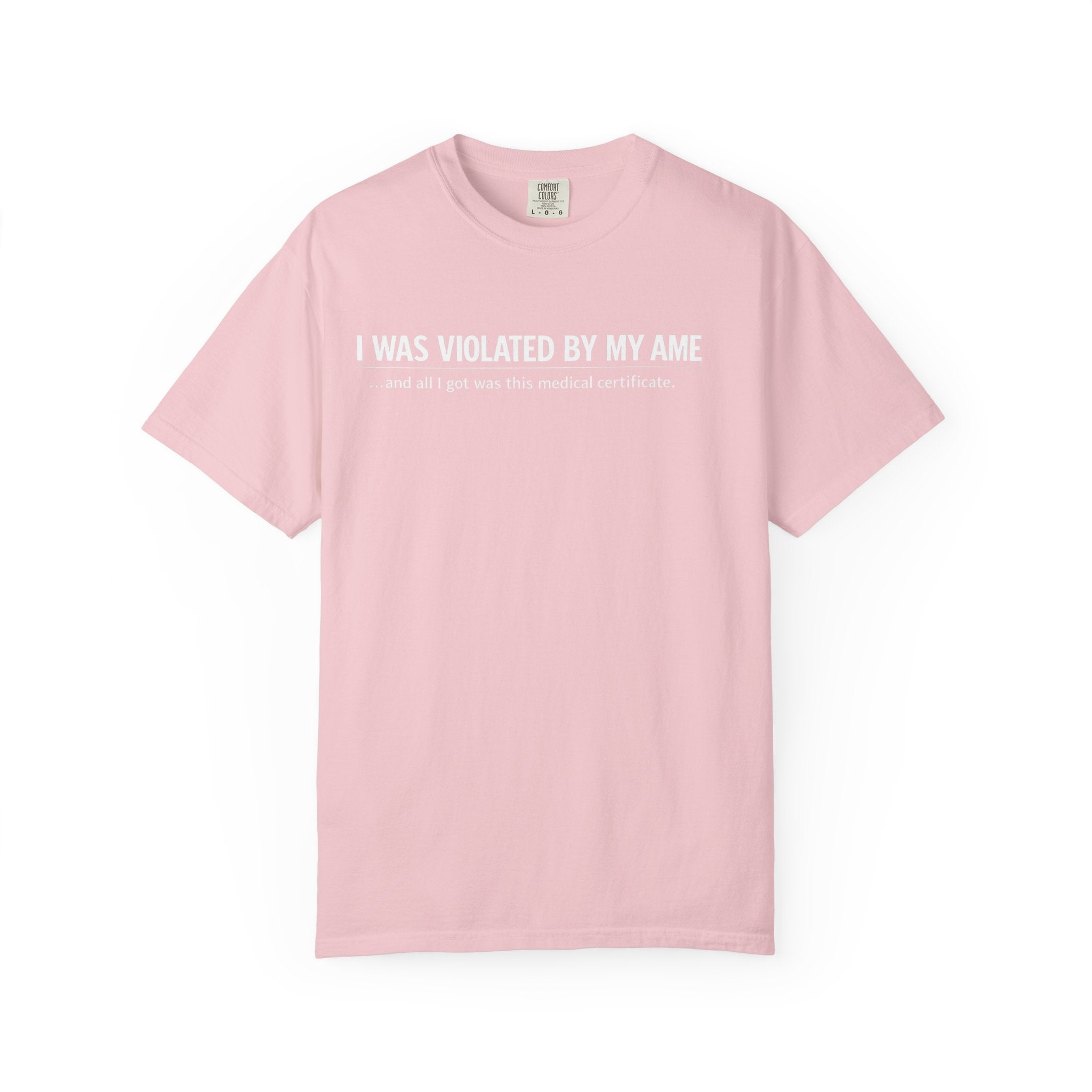 "I Was Violated by My AME" T-Shirt