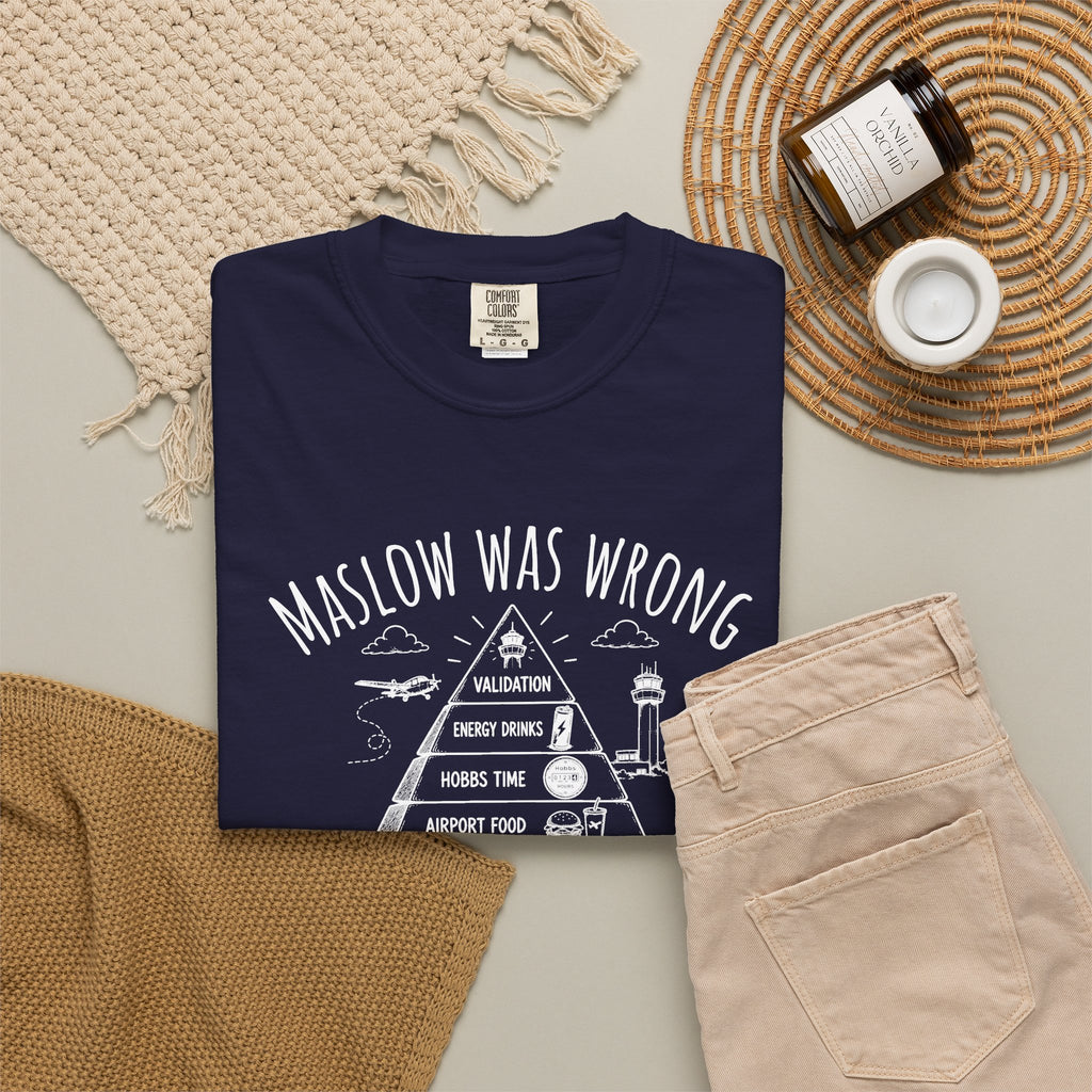 Maslow Was Wrong T-Shirt