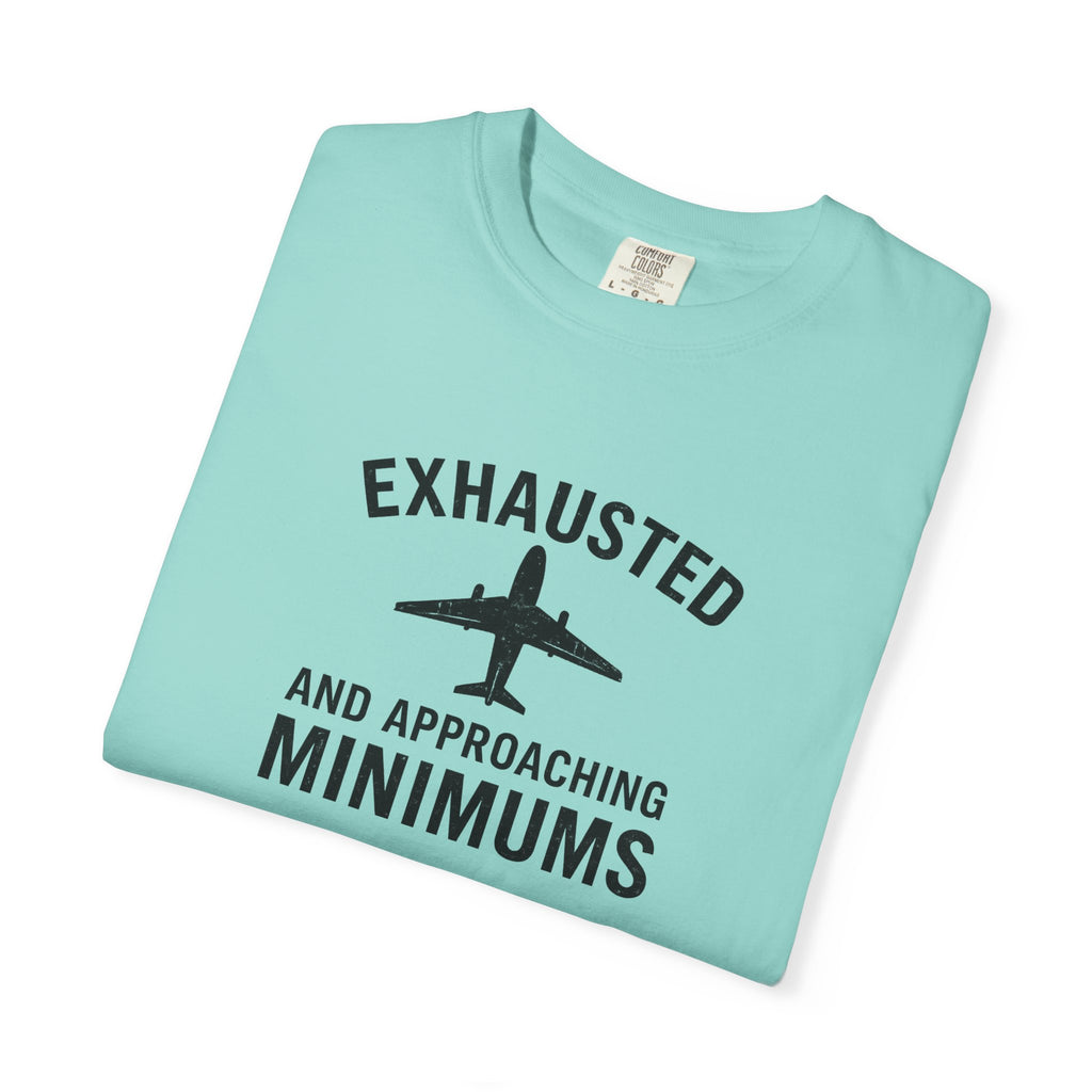Exhausted and Approaching Minimums T-Shirt