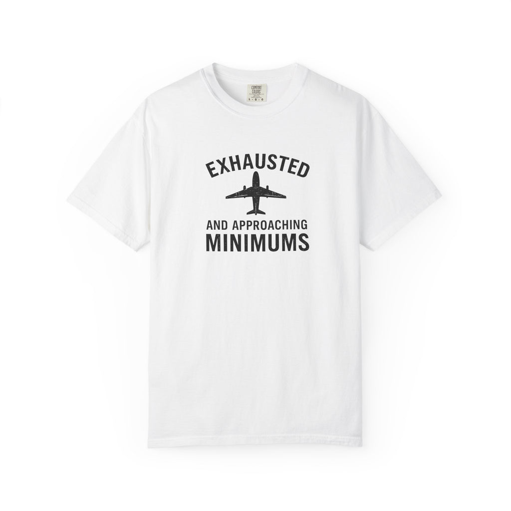 Exhausted and Approaching Minimums T-Shirt