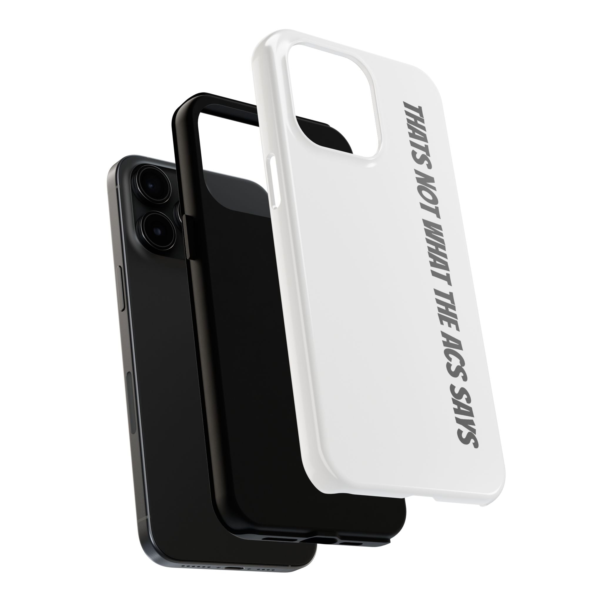 Phone Case — "That's Not What the ACS Says" Tough Protective Cover