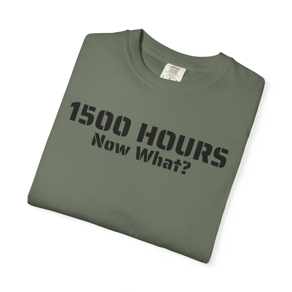 1500 Hours Now What? T-Shirt