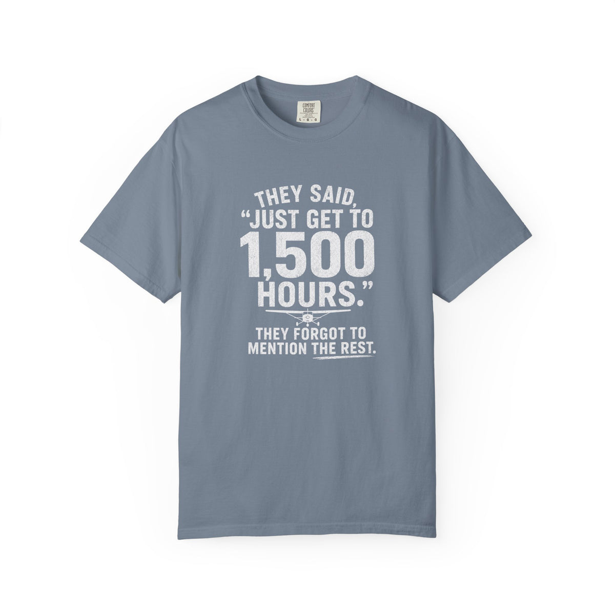 Just Get to 1,500 Hours T-Shirt