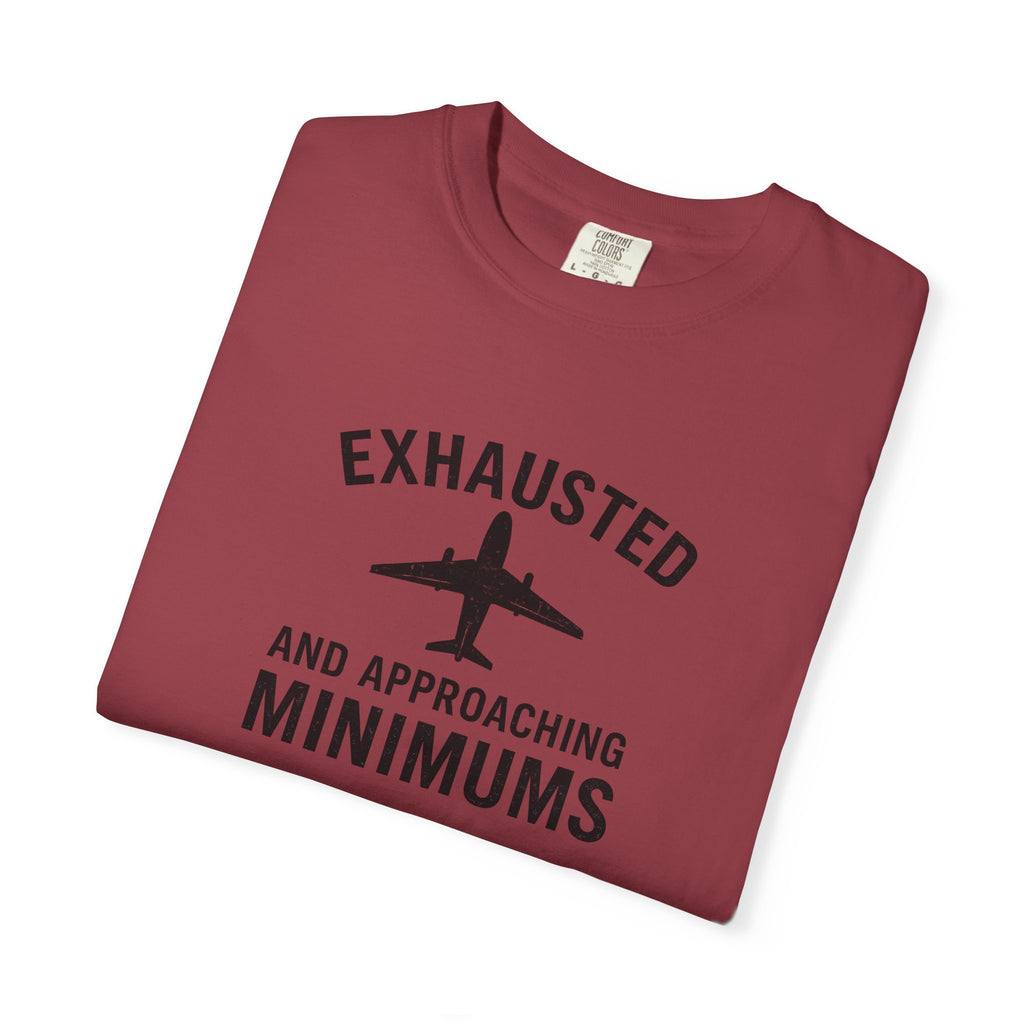 Exhausted and Approaching Minimums T-Shirt