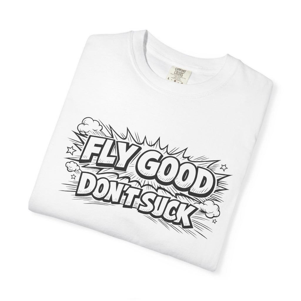 Fly Good Don't Suck T-Shirt