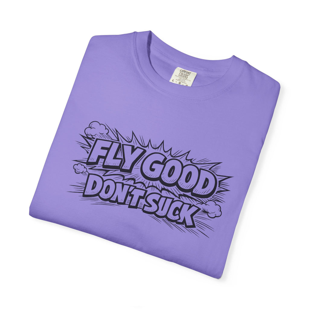 Fly Good Don't Suck T-Shirt