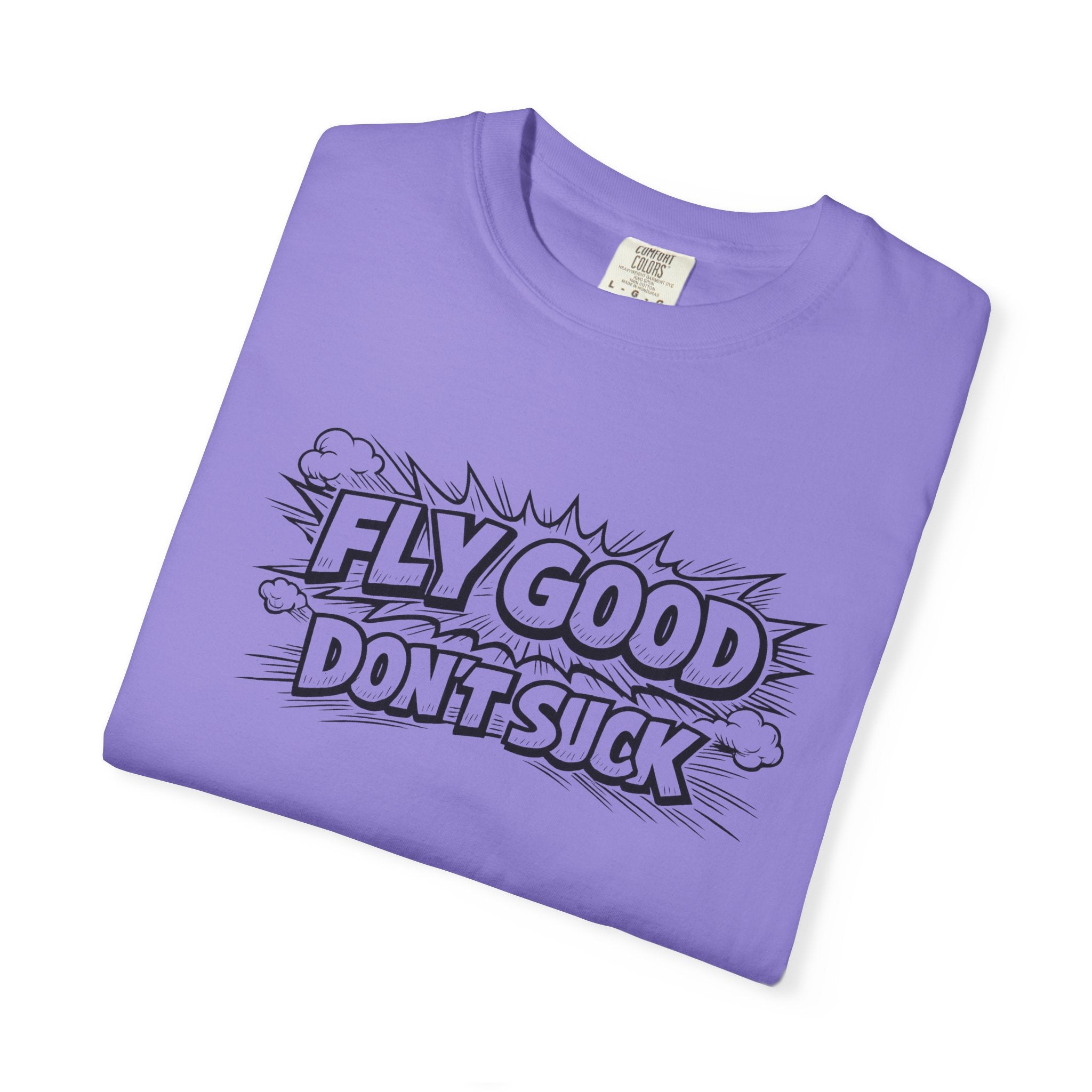 Fly Good Don't Suck T-Shirt