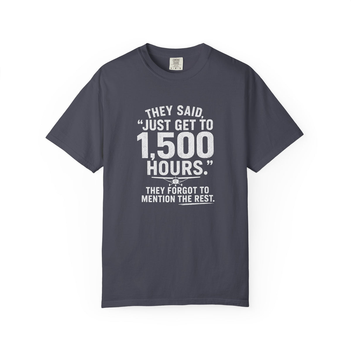 Just Get to 1,500 Hours T-Shirt