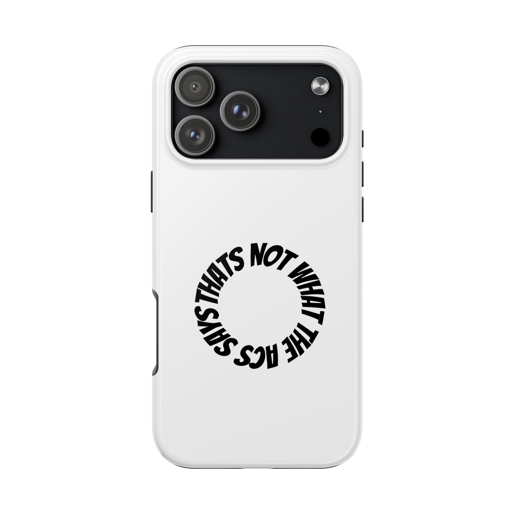 Phone Case — "That's Not What the ACS Says" Tough Protective Cover
