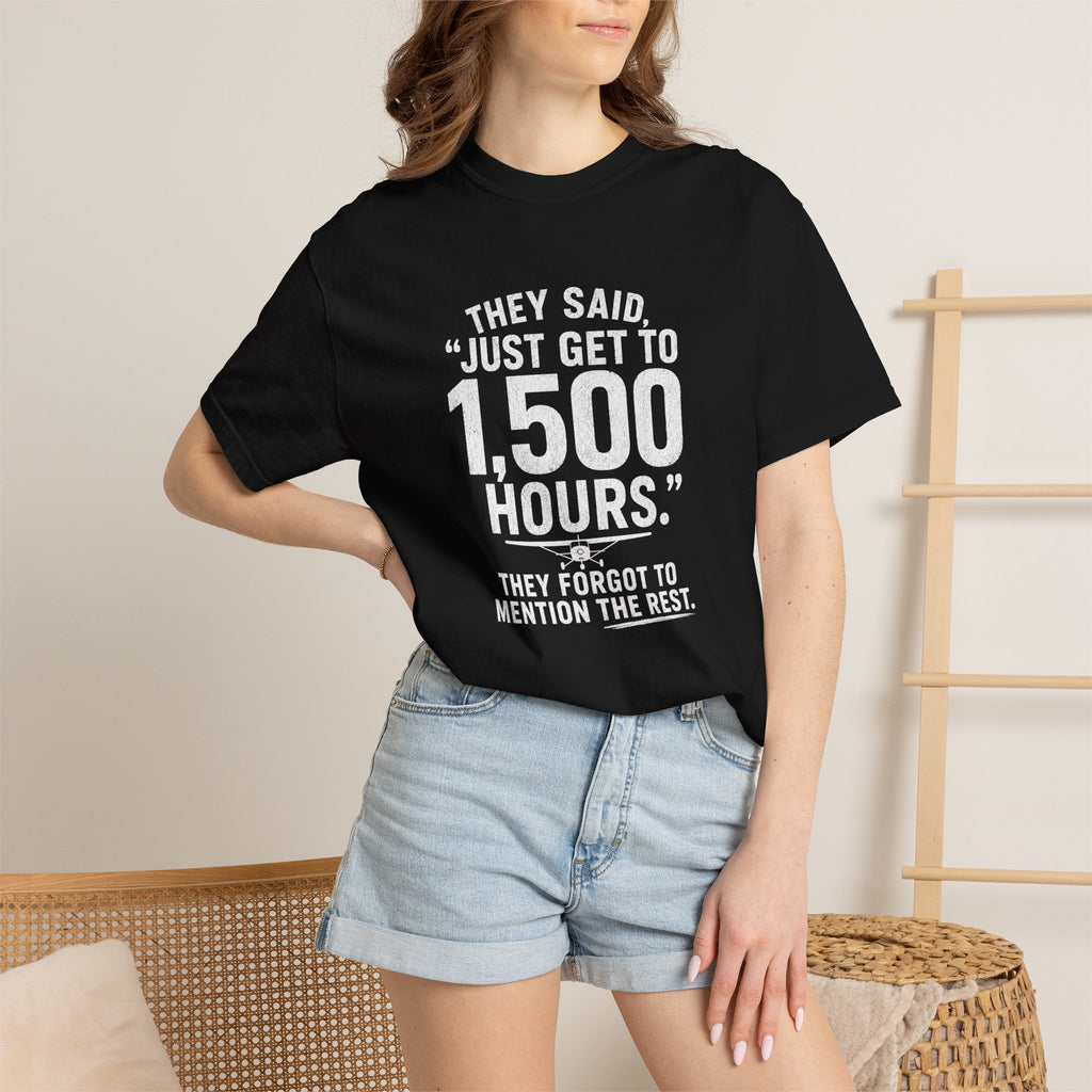 Just Get to 1,500 Hours T-Shirt