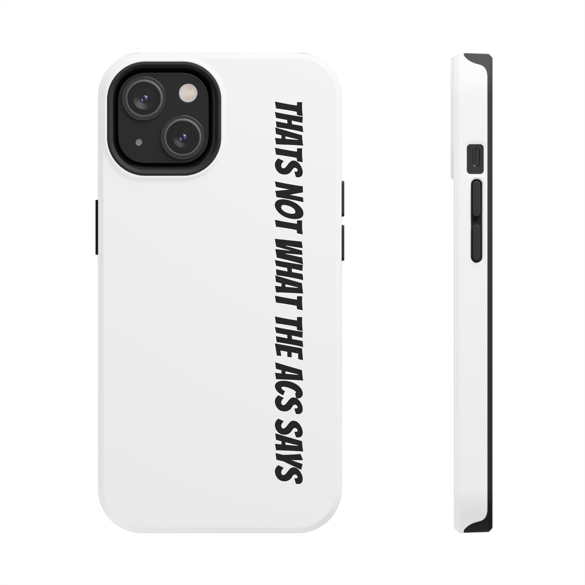 Phone Case — "That's Not What the ACS Says" Tough Protective Cover
