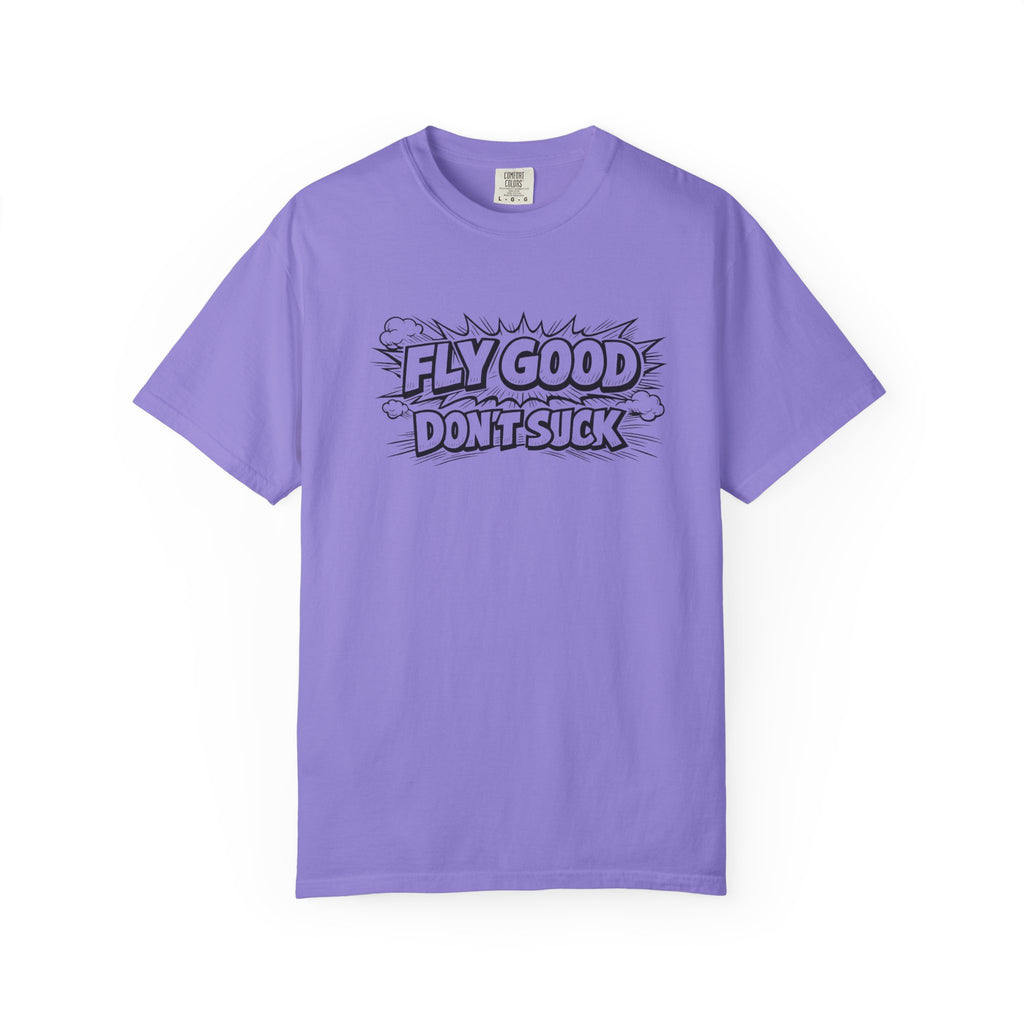 Fly Good Don't Suck T-Shirt
